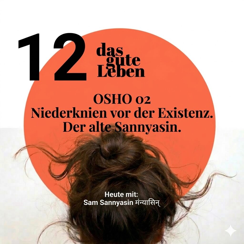 Osho Teil 02 I Niederknien vor der Existenz. Dana und der alte Sannyasin.